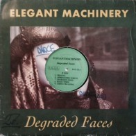 Elegant Machinery ‎– Degraded Faces