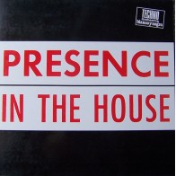 Presence ‎– Presence In The House 