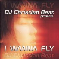 DJ Christian Beat ‎– I Wanna Fly 