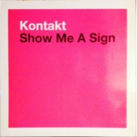 Kontakt ‎– Show Me A Sign (BLANCO Y NEGRO)