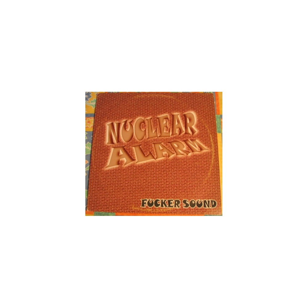 Nuclear Alarm ‎– Fucker Sound 
