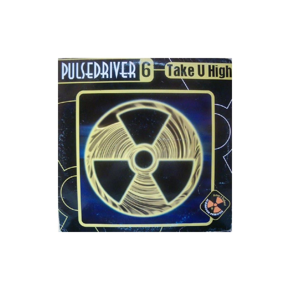 Pulsedriver 6 ‎– Take U High 