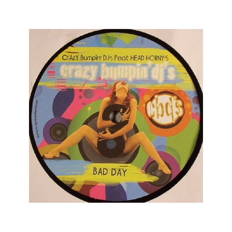 Crazy Bumpin' DJ's  Feat. Head Horny's - Bad Day