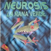 Neurosis ‎– La Rana Verde 