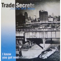 Trade Secrets ‎– I Know You've Got Soul 