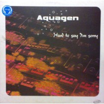 Aquagen - Hard To Say I'm Sorry (