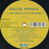 Digital Primate - I'll Make You Cry 4 Me (Remixes) 