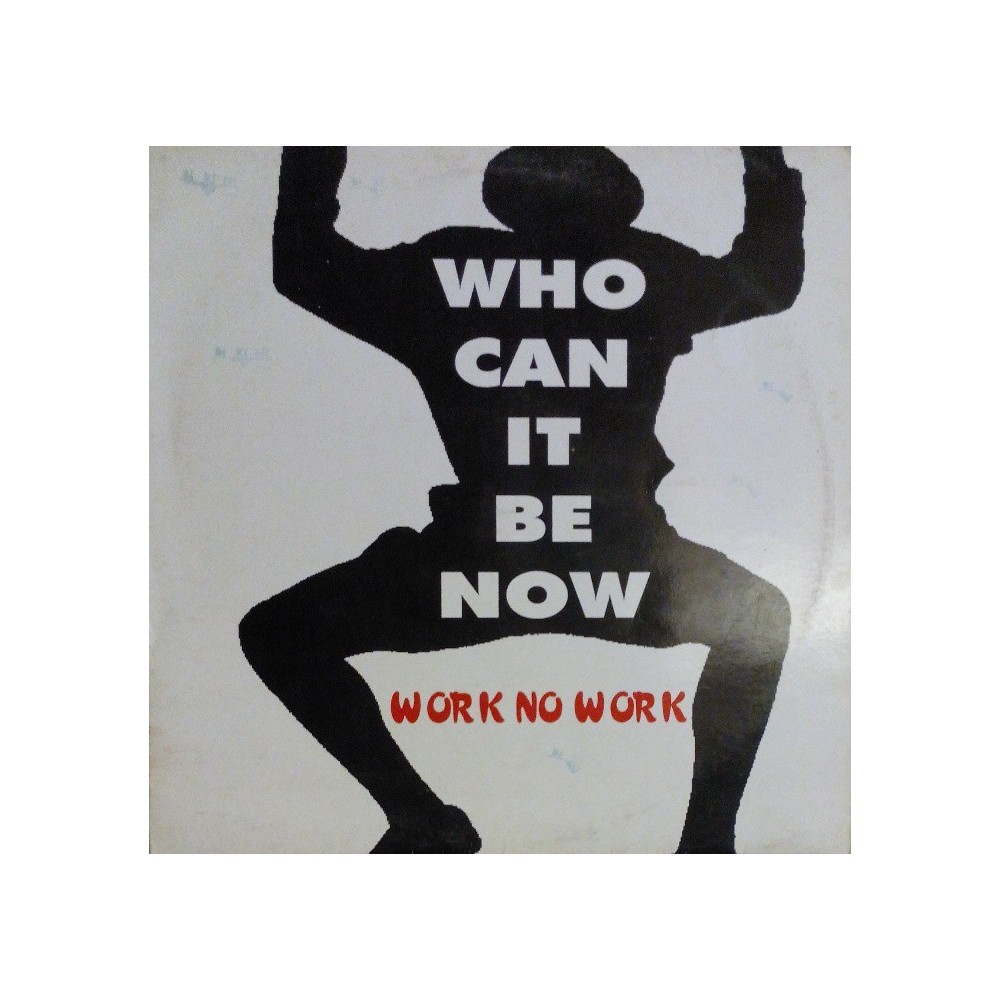Work No Work ‎– Who Can It Be Now 