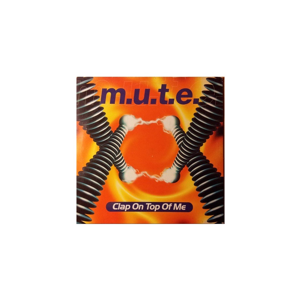 MUTE - Clap On Top Of Me 