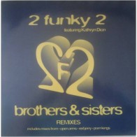 2 Funky 2 ‎– Brothers & Sisters