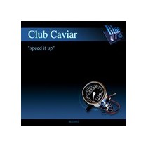 Club Caviar - Speed It Up