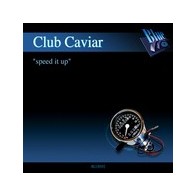Club Caviar - Speed It Up