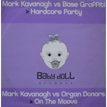 Mark Kavanagh vs Base Graffiti / Organ Donors ‎– Hardcore Party / On The Moove 