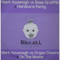 Mark Kavanagh vs Base Graffiti / Organ Donors ‎– Hardcore Party / On The Moove 
