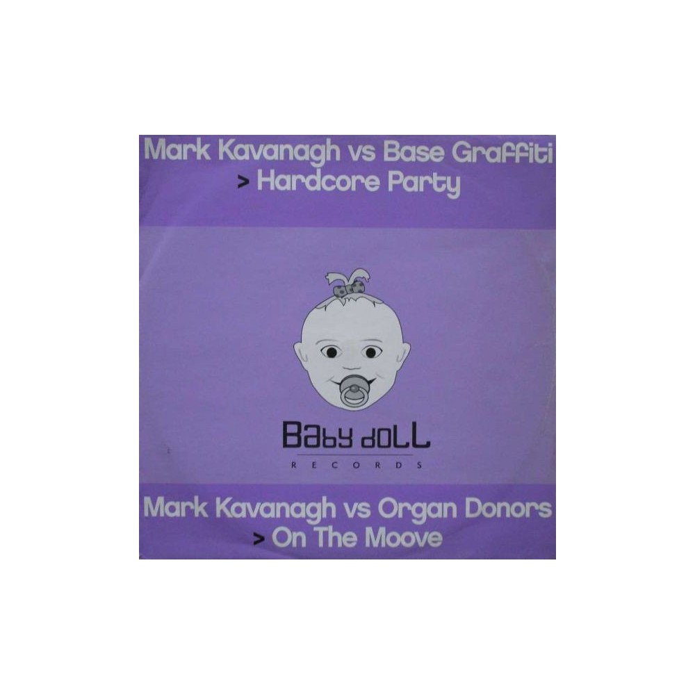 Mark Kavanagh vs Base Graffiti / Organ Donors ‎– Hardcore Party / On The Moove 