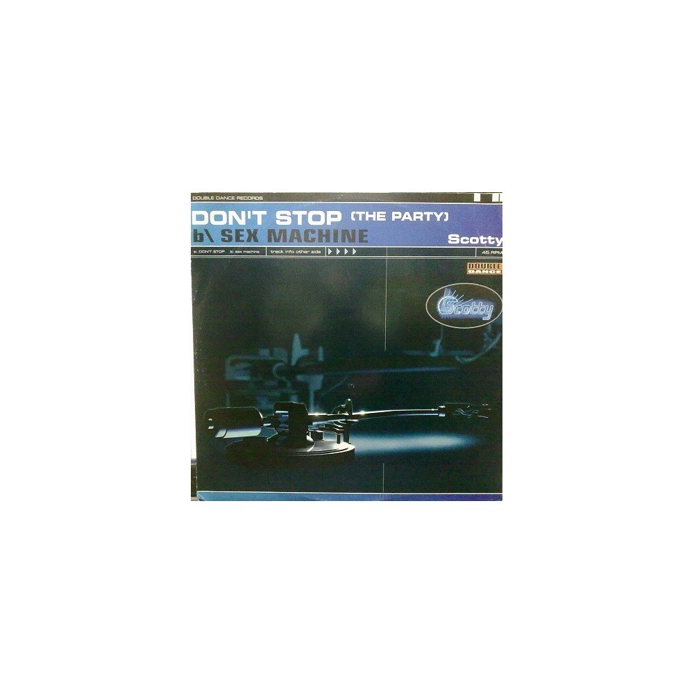 Scotty - Don't Stop (The Party) / Sex Machine