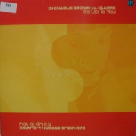DJ Charlie Brown vs. Clarke - It's Up To You