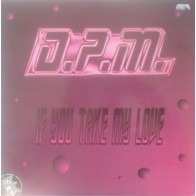 DPM ‎– If You Take My Love (CORTE B2 MUYBUENO¡)