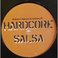  Robert Natus & Arkus P. ‎– Hardcore Salsa (The Mixes) 