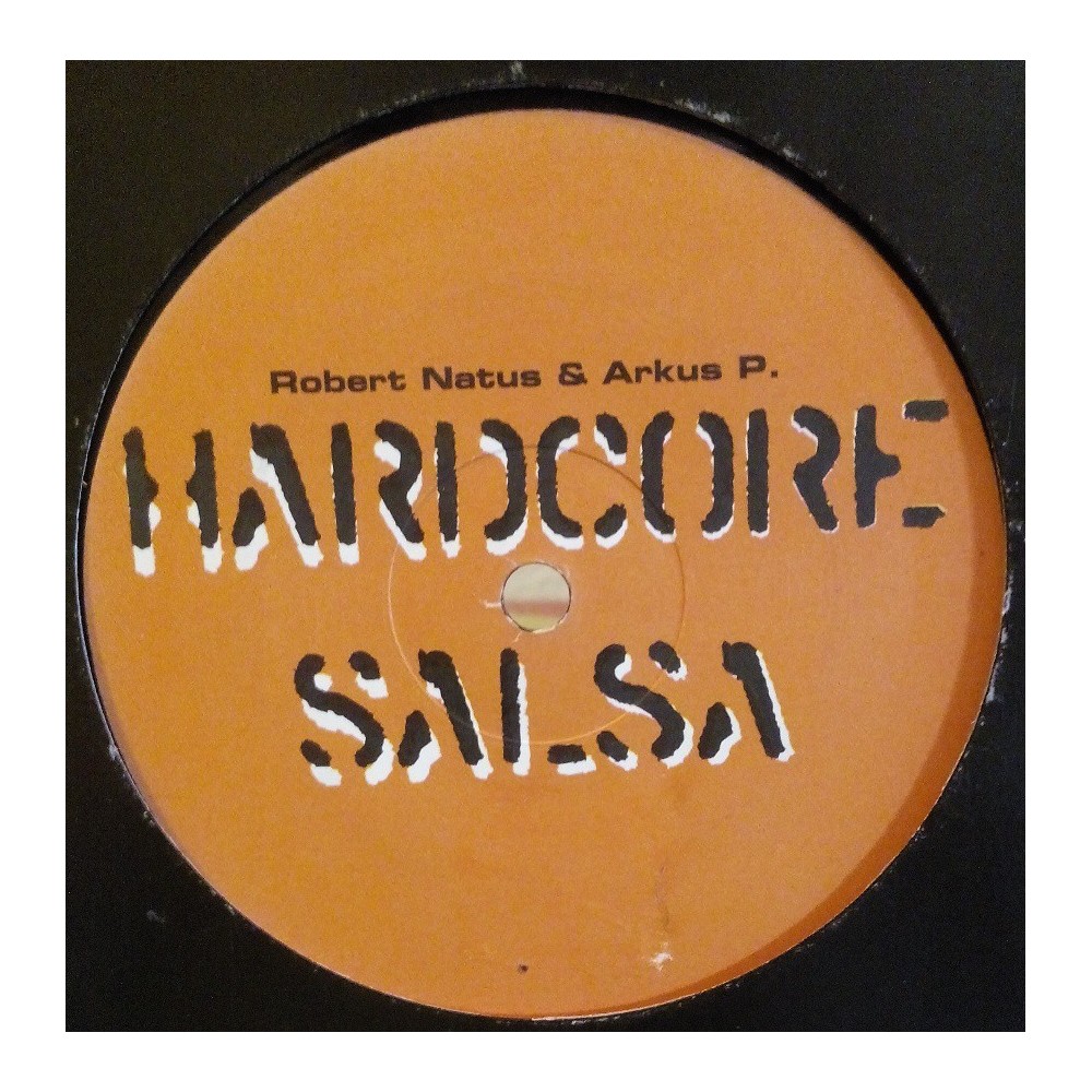  Robert Natus & Arkus P. ‎– Hardcore Salsa (The Mixes) 