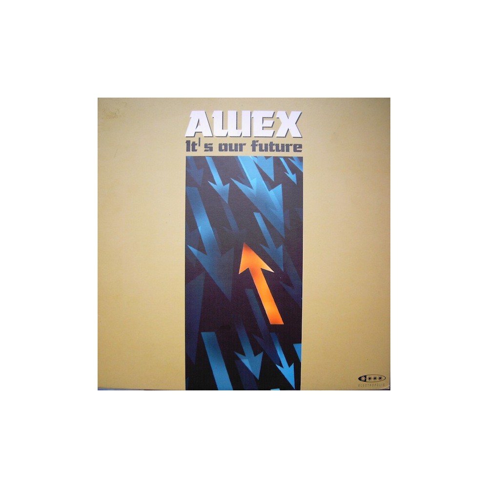 AWeX ‎– It's Our Future (ELECTROPOLIS)