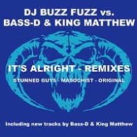 DJ Buzz Fuzz vs. Bass-D & King Matthew - It's Alright (Remixes)