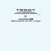 Foggy ‎– Take The Future / Come...(Into My Dream) Original + Remix 