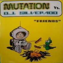 Mutation vs. DJ Silverado ‎– Friends 