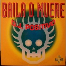 DJ Positivo ‎– Baila O Muere 