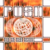 Push ‎– Till We Meet Again 