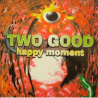 Two Good ‎– Happy Moment 