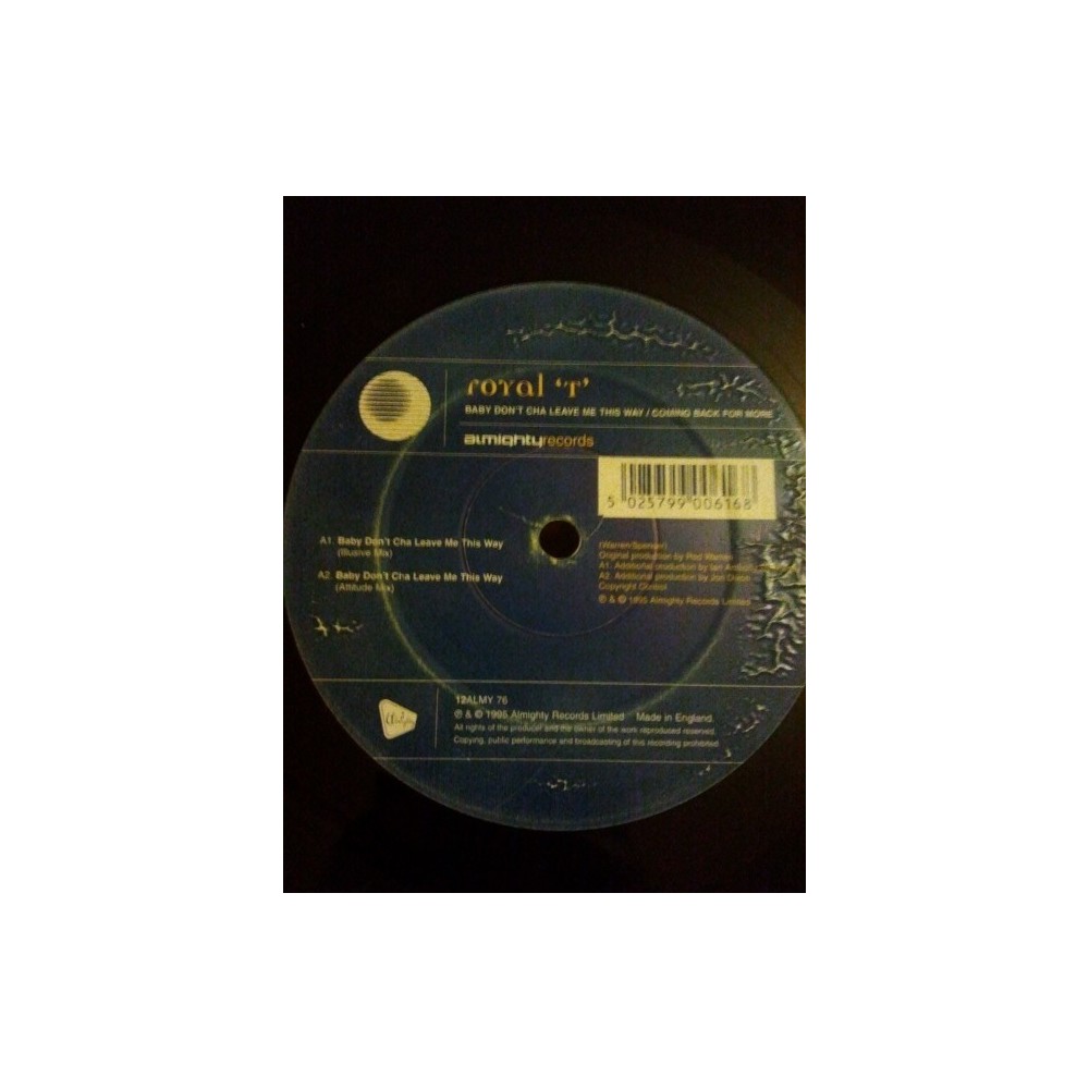 Royal T - Baby Don't Cha Leave Me This Way (ALMIGHTY RECORDS)