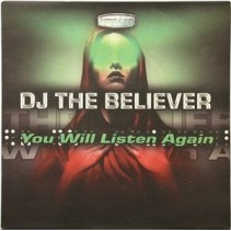 DJ The Believer ‎– You Will Listen Again