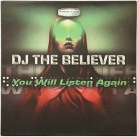 DJ The Believer ‎– You Will Listen Again