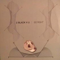 2 Black 4 U - So Right (BPM)
