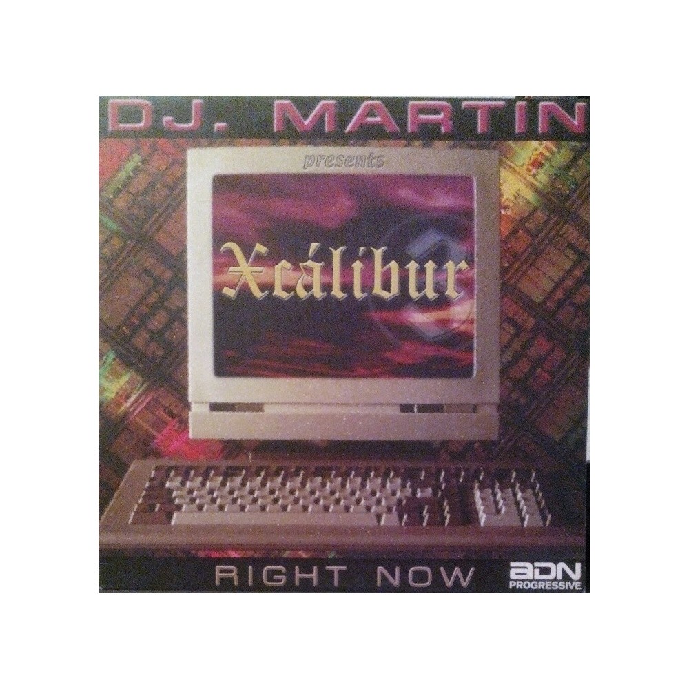 DJ Martin Presents Xcalibur ‎– Right Now 