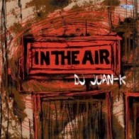 DJ Juan-K ‎– In The Air 