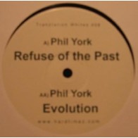 Phil York ‎– Refuse Of The Past / Evolution 