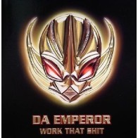 Da Emperor ‎– Work That Shit 