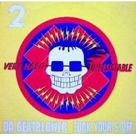 Da Beatblower ‎– Fuck Your S Off 