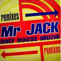 Mr. Jack ‎– Only House Muzik (The Edits) 