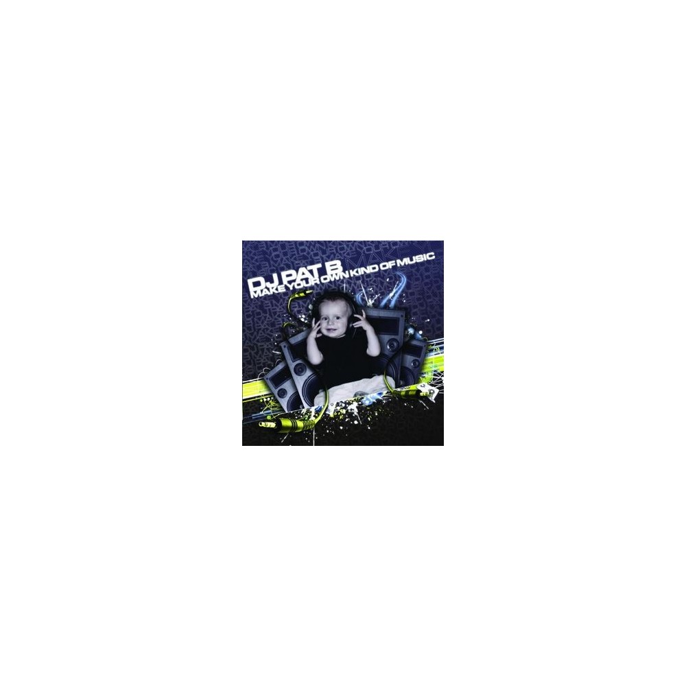 DJ Pat B ‎– Make Your Own Kind Of Music 