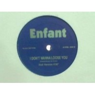 Enfant ‎– I Don't Wanna Loose You