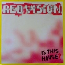 Red Vision ‎– Is This House