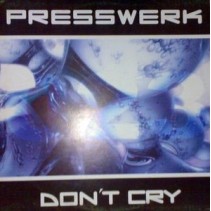 Presswerk ‎– Don't Cry 