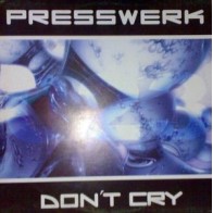 Presswerk ‎– Don't Cry 