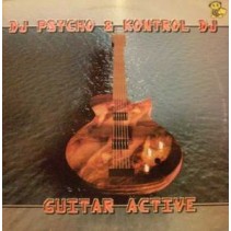 DJ Psycho & Kontrol DJ ‎– Guitar Active 