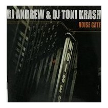 DJ Andrew & DJ Toni Krash ‎– Noise Gate