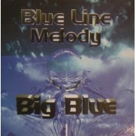 Blue Line Melody ‎– Big Blue