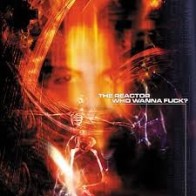 The Reactor ‎– Who Wanna Fuck